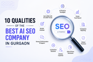10 Qualities to Look for in an AI SEO Company in Gurgaon