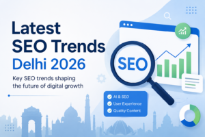 Latest SEO Trends in Delhi 2026: What Every Business Needs to Know